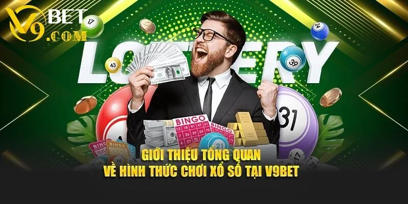 Xổ Số V9bet - Chơi Lô Đề Trúng Thưởng Cực Khủng Cùng Xổ Số V9bet 1 Giới thiệu tổng quan về hình thức chơi xổ số tại V9bet