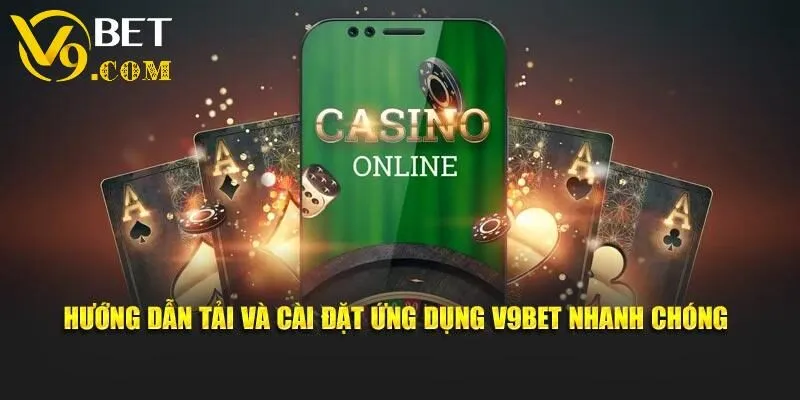 Tải App V9bet - Trải Nghiệm Giải Trí Tiện Lợi Ngay Tại Nhà 3 Hướng dẫn tải và cài đặt ứng dụng V9bet nhanh chóng