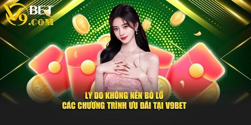 Khuyến Mãi V9bet - Nhận Code Ưu Đãi, Quà Tặng Bất Tận 1 Lý do không nên bỏ lỡ các chương trình ưu đãi tại V9bet