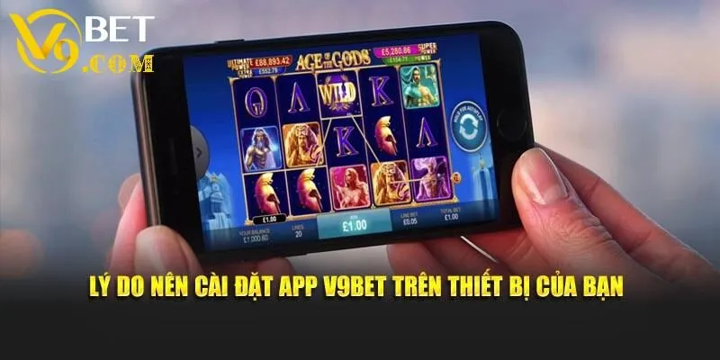 Tải App V9bet - Trải Nghiệm Giải Trí Tiện Lợi Ngay Tại Nhà 2 Lý do nên tải app V9bet về thiết bị của bạn