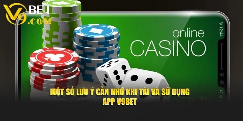 Tải App V9bet - Trải Nghiệm Giải Trí Tiện Lợi Ngay Tại Nhà 4 Một số lưu ý cần nhớ khi tải và sử dụng app V9bet