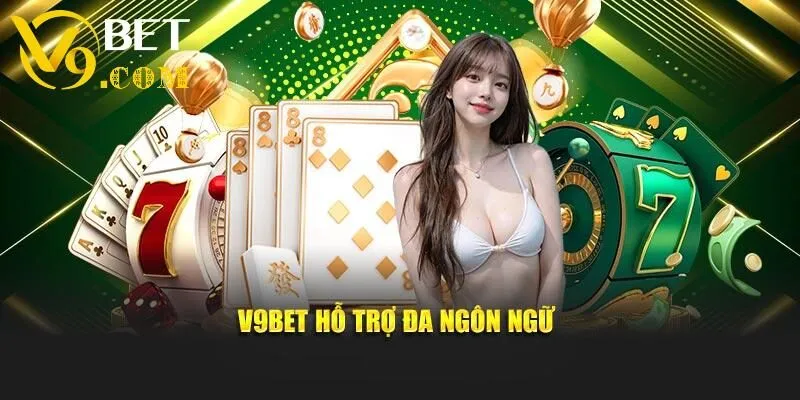 V9bet - Trang Chủ Nhà Cái V9 BET Uy Tín Xanh Chín 29 V9bet hỗ trợ đa ngôn ngữ